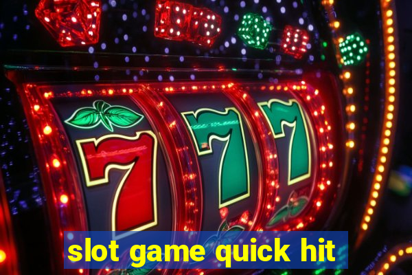 slot game quick hit