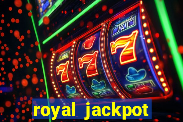 royal jackpot casino slots