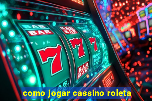 como jogar cassino roleta