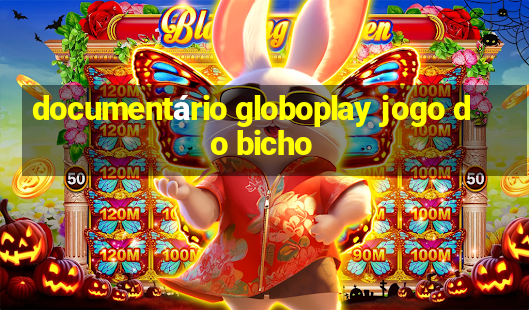 documentário globoplay jogo do bicho