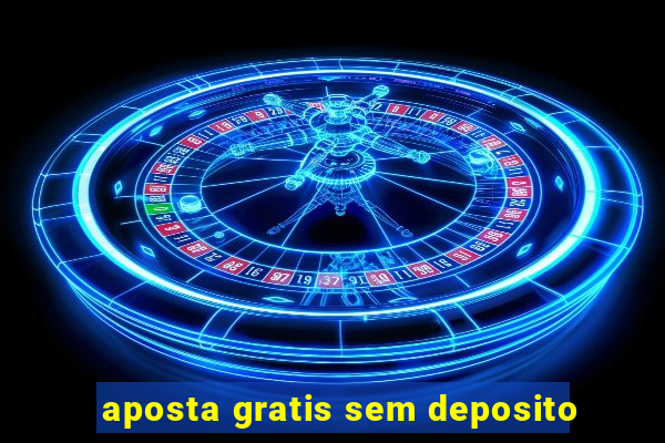 aposta gratis sem deposito