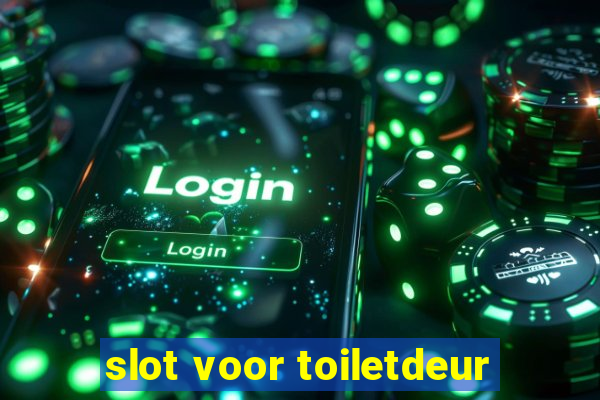 slot voor toiletdeur