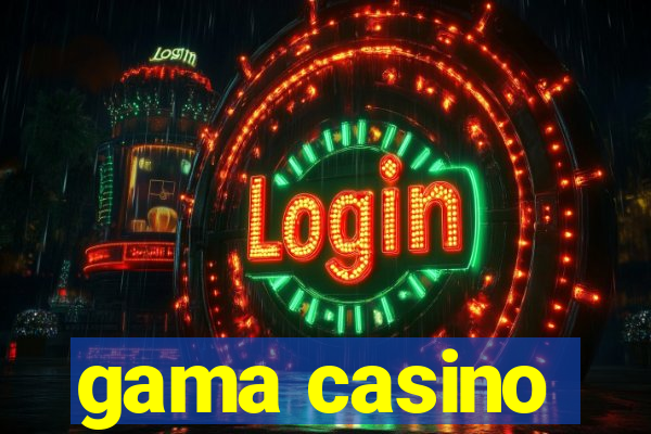 gama casino