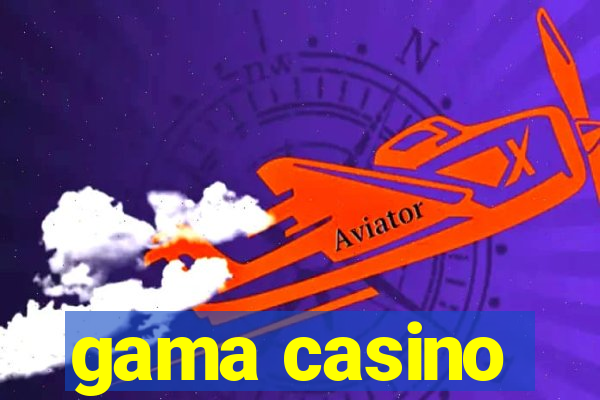 gama casino