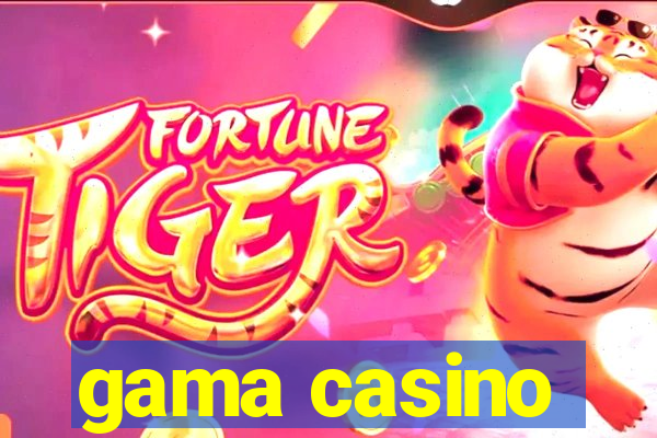 gama casino