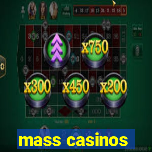 mass casinos