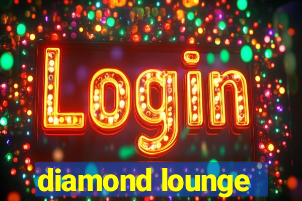 diamond lounge