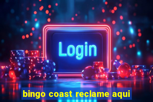 bingo coast reclame aqui