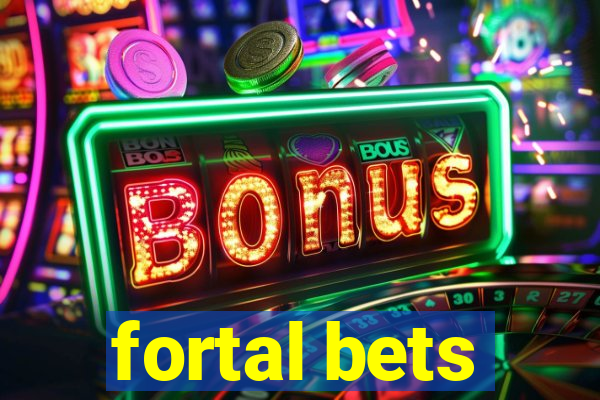 fortal bets