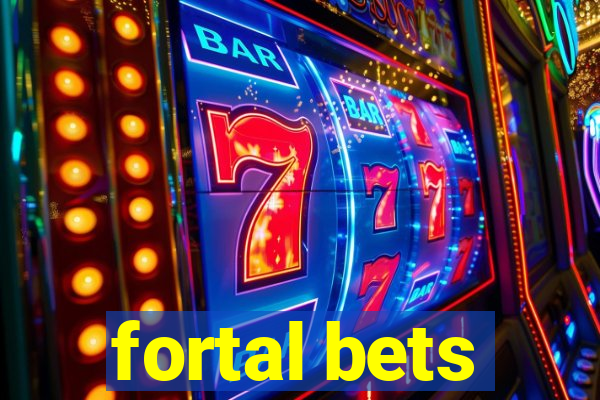 fortal bets