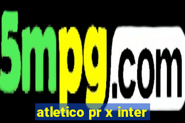 atletico pr x inter