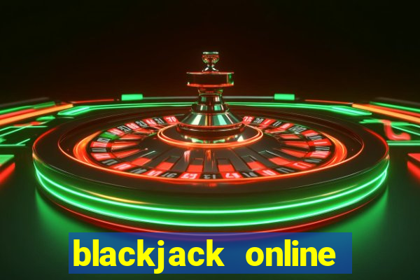 blackjack online casino games