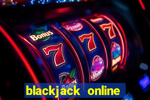 blackjack online casino games