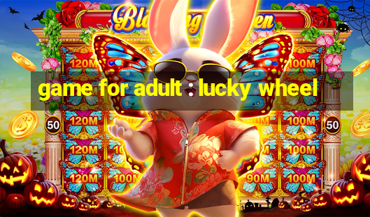 game for adult : lucky wheel