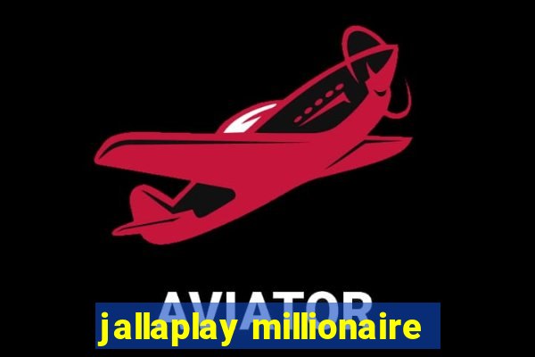 jallaplay millionaire