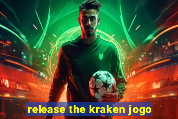 release the kraken jogo