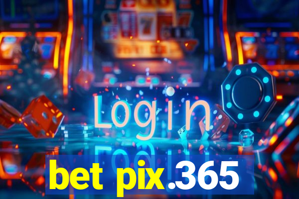 bet pix.365