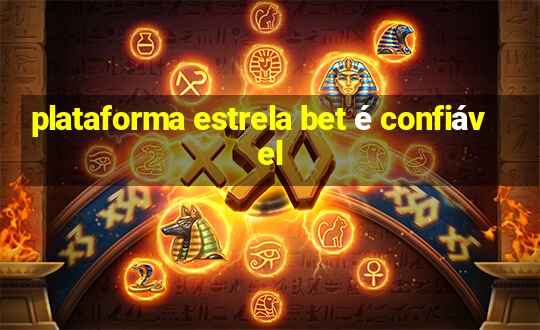 plataforma estrela bet é confiável