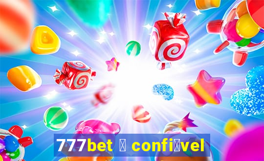 777bet 茅 confi谩vel