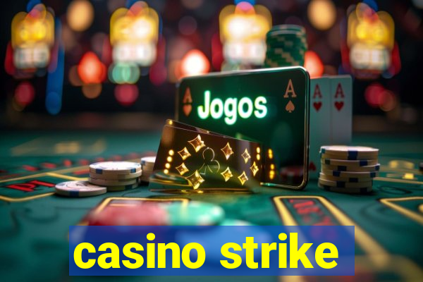 casino strike