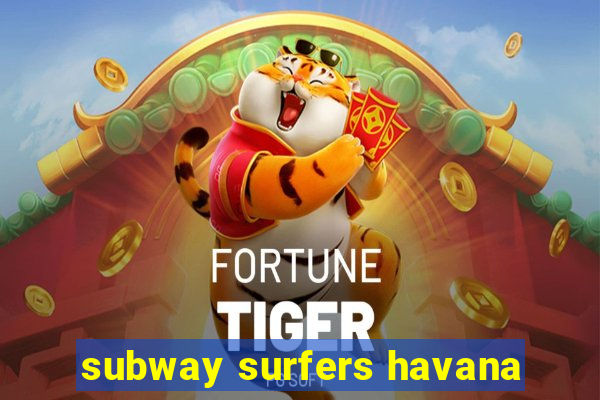 subway surfers havana