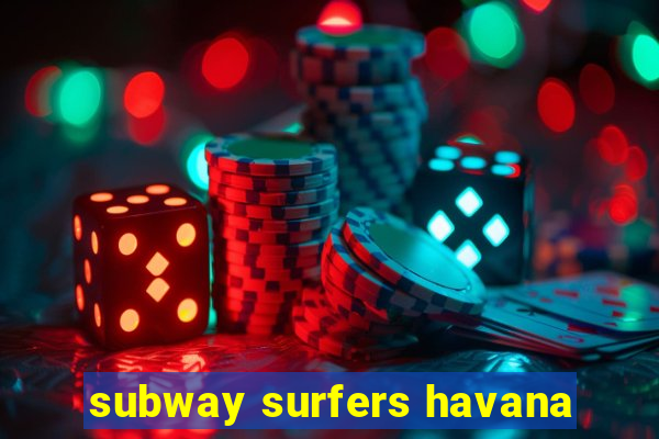 subway surfers havana