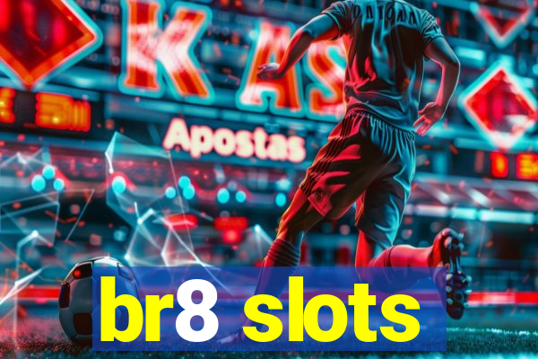 br8 slots