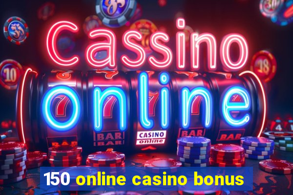 150 online casino bonus