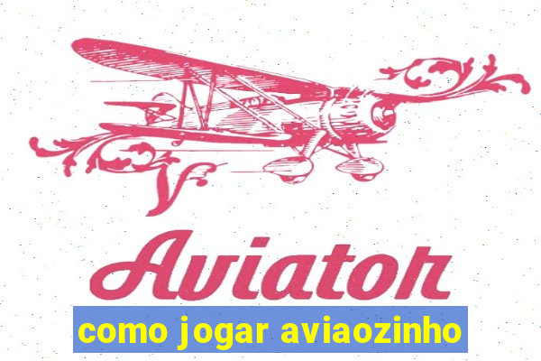 como jogar aviaozinho