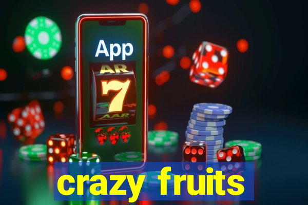 crazy fruits