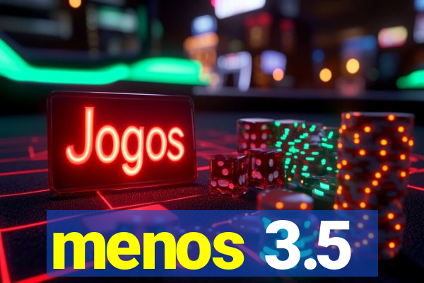 menos 3.5