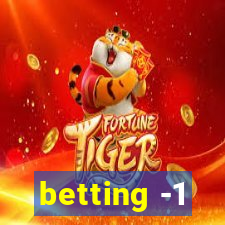 betting -1