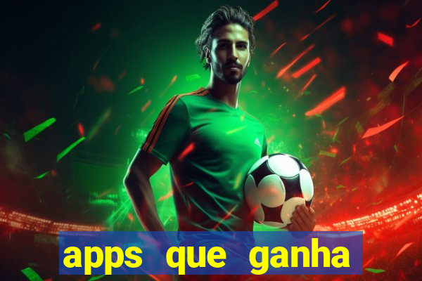 apps que ganha dinheiro jogando