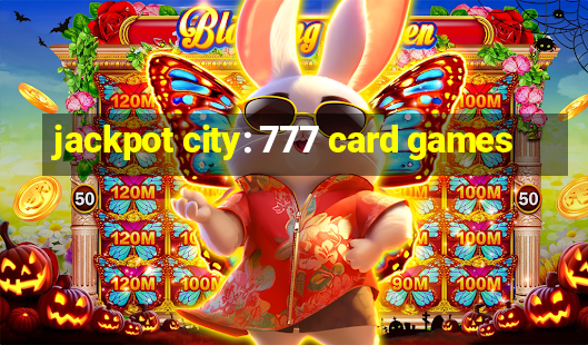 jackpot city: 777 card games