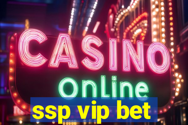 ssp vip bet