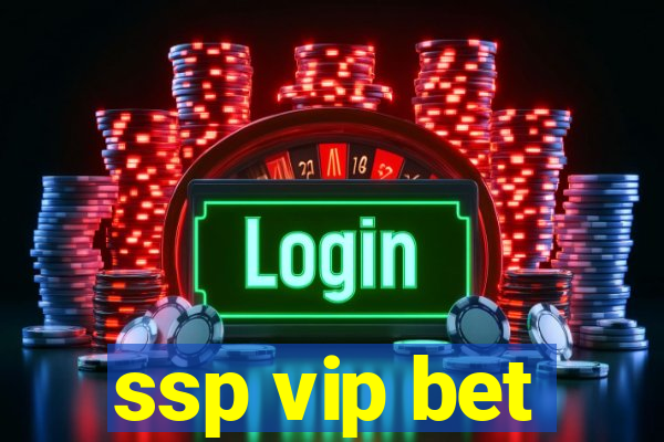 ssp vip bet