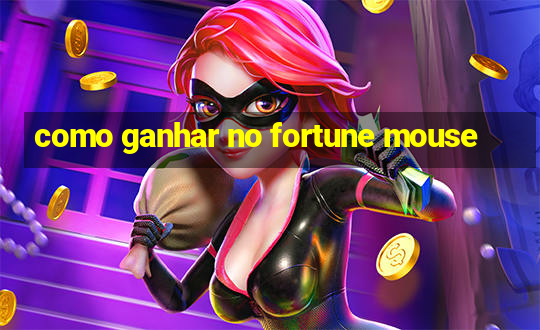 como ganhar no fortune mouse