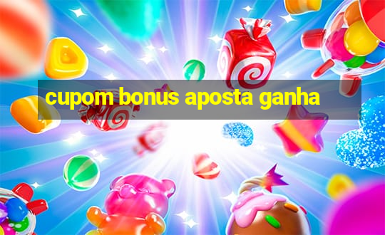 cupom bonus aposta ganha