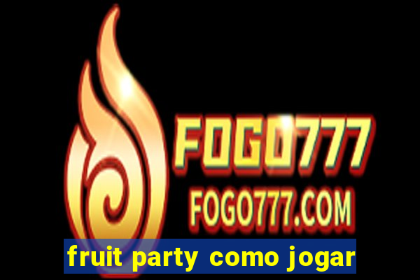 fruit party como jogar