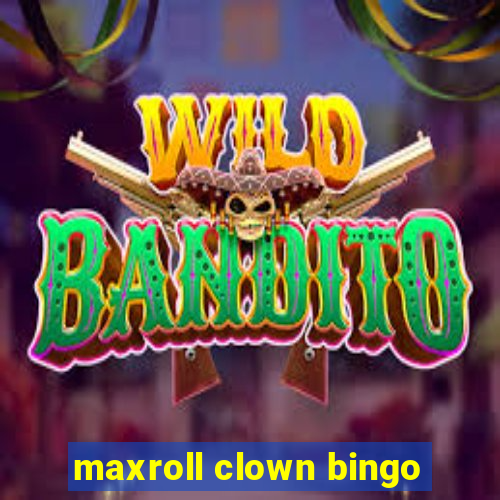 maxroll clown bingo