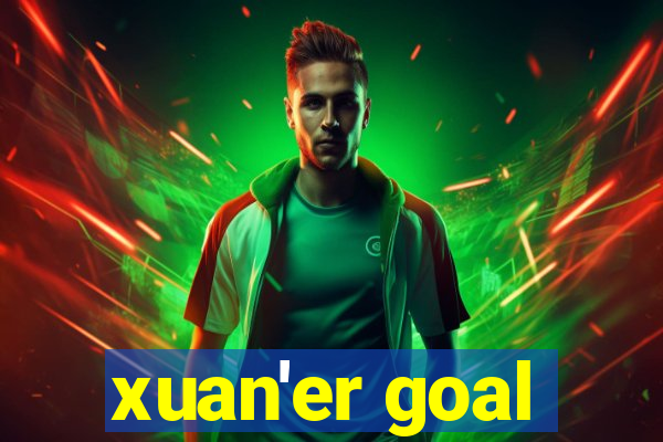 xuan'er goal