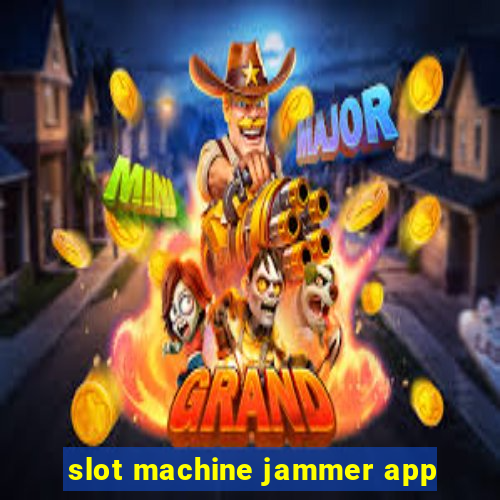 slot machine jammer app