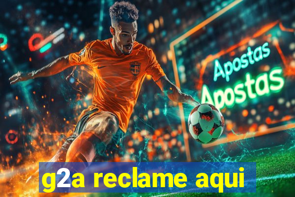 g2a reclame aqui