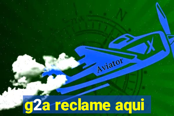 g2a reclame aqui