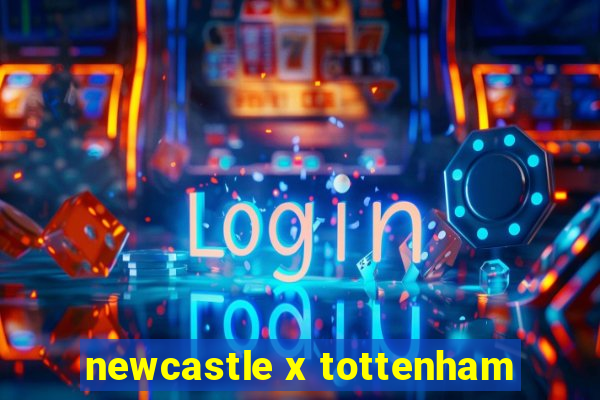 newcastle x tottenham