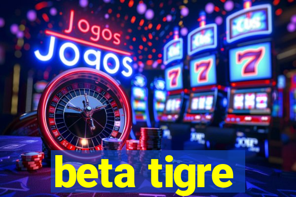 beta tigre