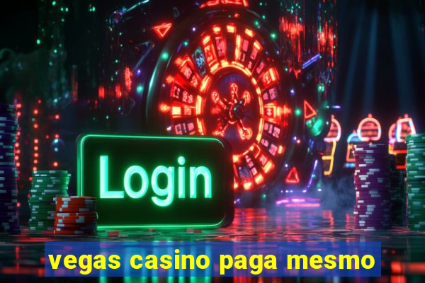 vegas casino paga mesmo