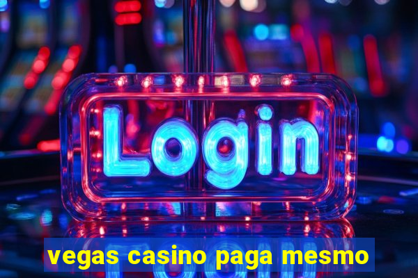 vegas casino paga mesmo