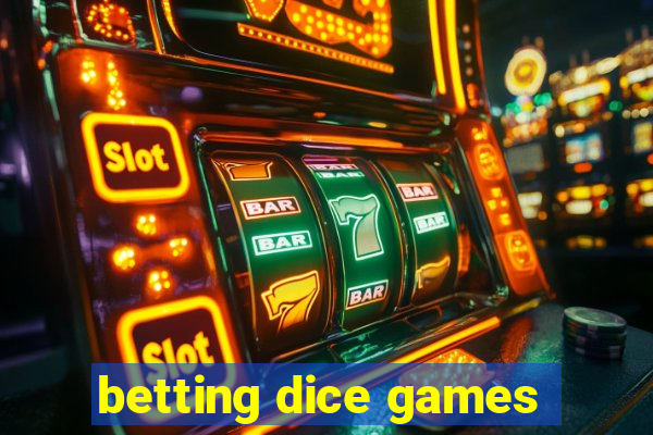 betting dice games