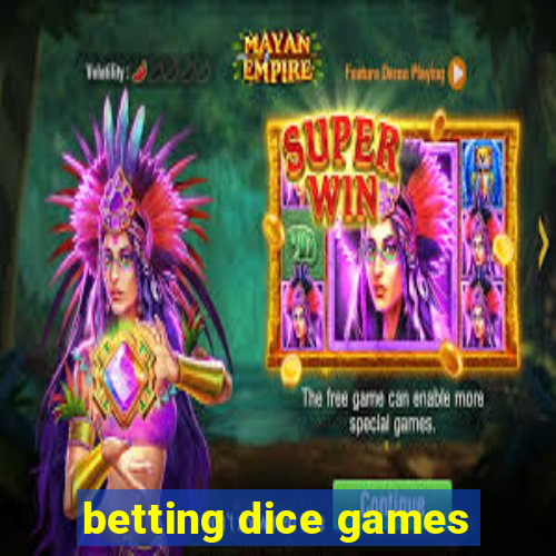 betting dice games